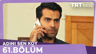 Adını Sen Koy 61.Bölüm