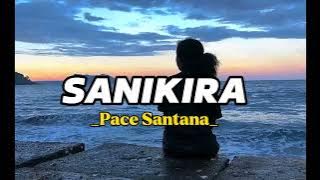 SANIKIRA - Pace Santana [Lirik musik]