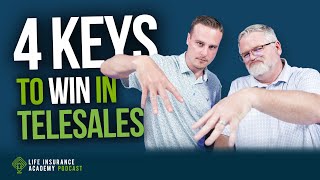 Selling Insurance: 4 Must-Know Keys to Succeed in Life Insurance Telesales LIAP Ep285