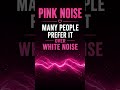🎧 Pink Noise vs White Noise — Which One Wins? #shorts