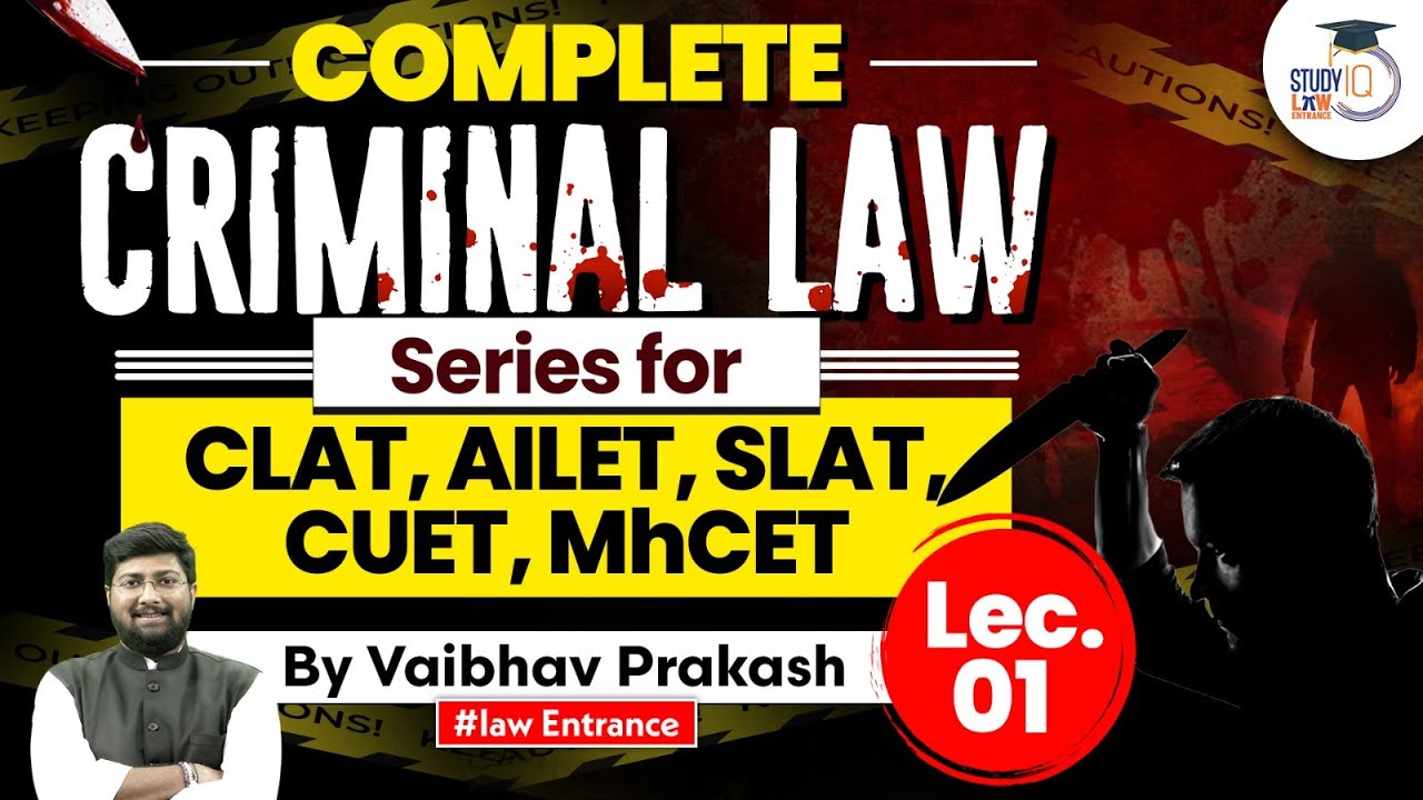 Criminal Law for CLAT, CUET, and MhCET | Lecture 1 | StudyIQ Law Entrance