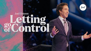 Letting Go Of Control | Joel Osteen