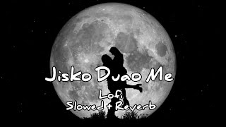Jisko Duao Me Lofi Slowed Reverb Video song #music