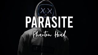 Phantom Head - Parasite | ♫ Lyrics