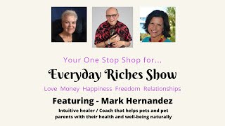 Everyday Riches Show with Pat Knauer & Barbara Ellison Feat. Mark Hernandez