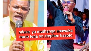 NDEKE YA MUTHANGA ANAWAKA MOTO TENA, KWA STEPHEN KASOLO,