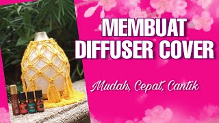 MEMBUAT DIFFUSER COVER!! Mudah, Cepat dan Cantiiikk...^^