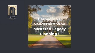 Celebrity Carnegie vs. Vanderbilt: Who Mastered Legacy Planning? Profile