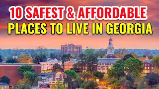 10 Safest and Most Affordable Places to Live in Georgia