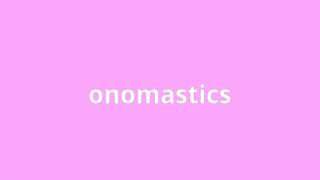 what is the meaning of onomastics