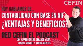Contabilidad con Base en NIF ¿Ventajas y Beneficios? | Red CEFIN El Podcast