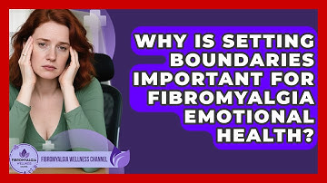 Why Is Setting Boundaries Important For Fibromyalgia Emotional Health?