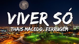 Thais Macedo, Ferrugem - Viver Só (Letra/Lyrics)