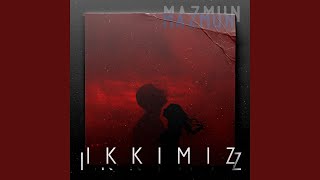 Ikkimiz - MAZMUN