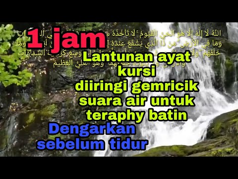 1-jam-lantunan-merdu-ayat-kursi-yg-diiringi-dengan-suara-gemricik-air,dengarkan-dan-rasakan,,,,,