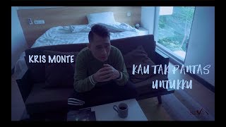 Kris Monte - Kau Tak Pantas Untukku (Official Music Video)