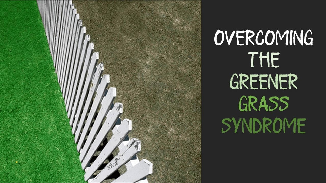 The Greener Grass Syndrome YouTube