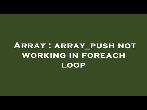 Array : array_push not working in foreach loop