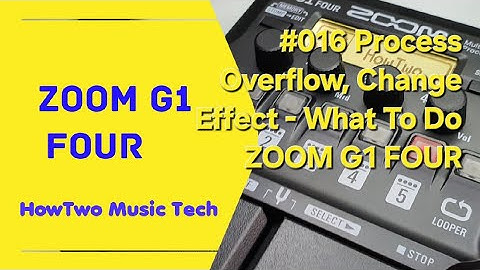 #016 Process Overflow, Change Effect - What To Do ZOOM G1 FOUR