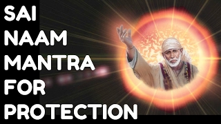 SAI NAAM JAP MANTRA FOR PROTECTION : VERY POWERFUL !