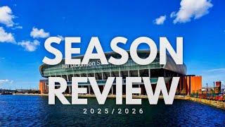 THE EVERTON SEASON REVIEW - 25/26 - FROM OPTIMISTIC TO STABLE!