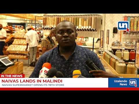 Naivas Opens 78th Supermarket In Malindi