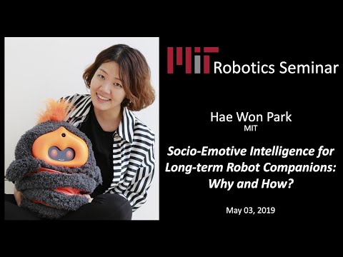 MIT Robotics - Hae Won Park - Socio-Emotive Intelligence for Long-term Robot Companions