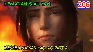 KEMATIAN XIAU YAN ! - MENYELAMATKAN YAOLAO PART 4 ! BTTH 206!