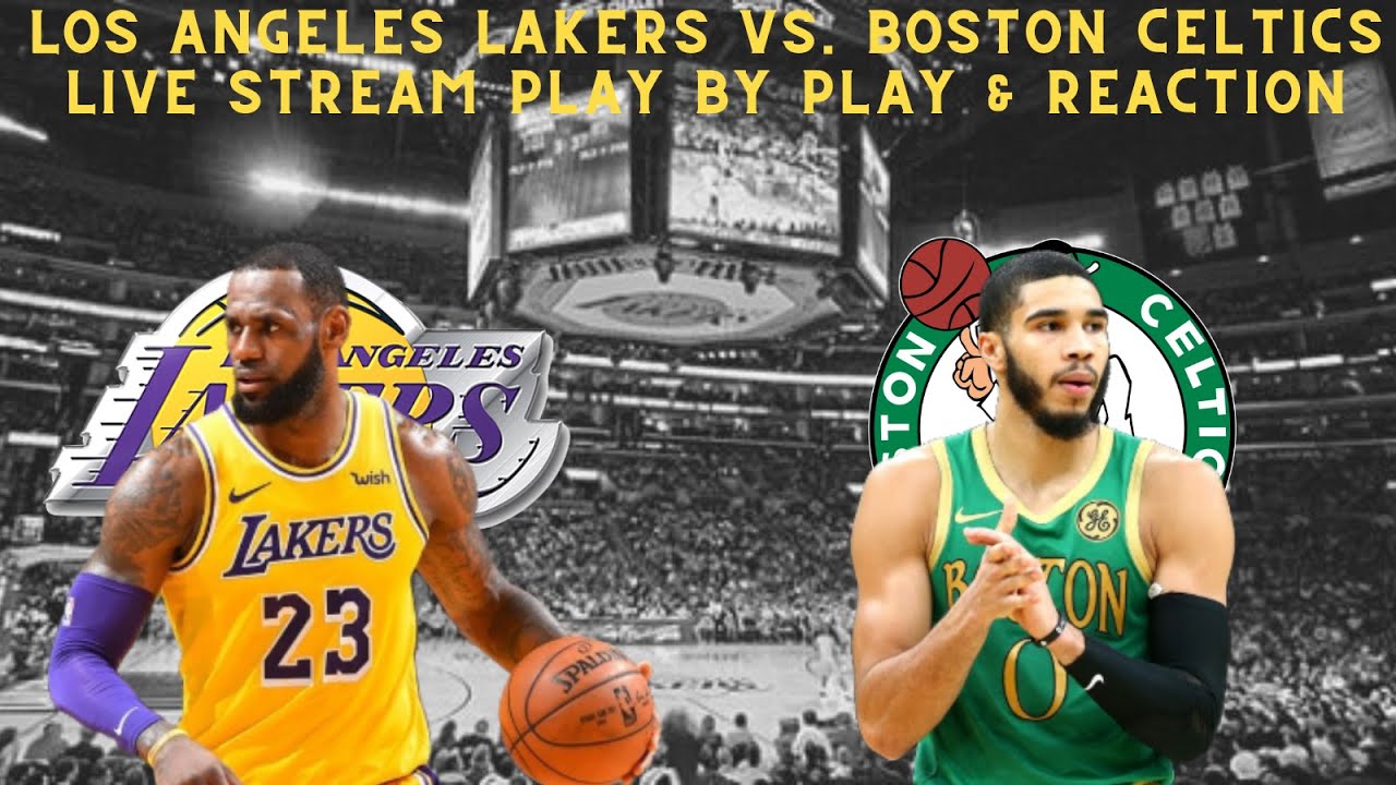 LIVE* Los Angeles Lakers Vs Boston Celtics Play By Play and Reaction