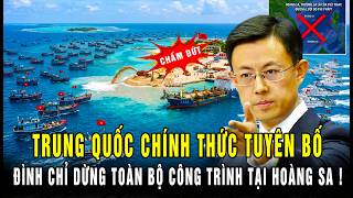 TRUNG QUỐC RA TUYÊN BỐ: CHÍNH THỨC NGƯNG TOÀN BỘ CÔNG TRÌNH TẠI HOÀNG SA