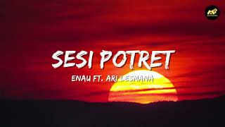 eńau feat. Ari Lesmana - Sesi Potret (Lirik Lagu) ~ Ku bertamu ke rumah barumu Tak ada kamu