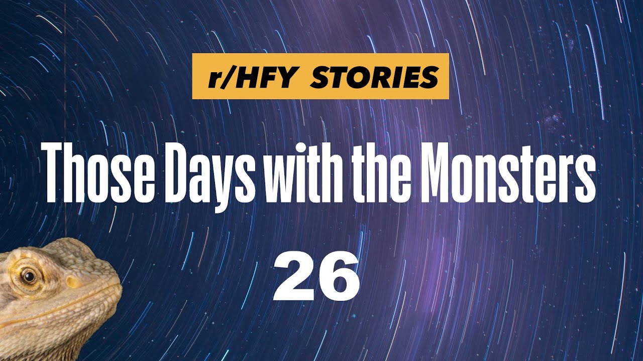 The Battle On Kzrkn! Those Days With The Monsters Part 26 - Humans Are Space Orcs? /r/HFY