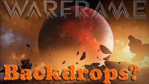 Warframe - What Are Backdrops?