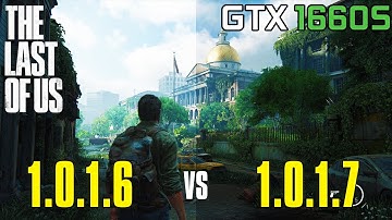 The Last Of Us Part 1 Patch 1.0.1.6 vs 1.0.1.7 | GTX 1660 Super