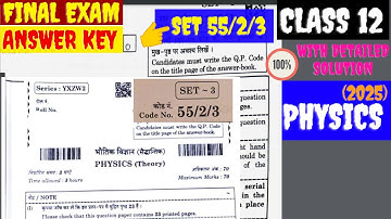 Set No. 55/2/3 Class 12 Physics Section A, B & C 2024-25 Answer Key 2025 | CBSE Board Exam 2025