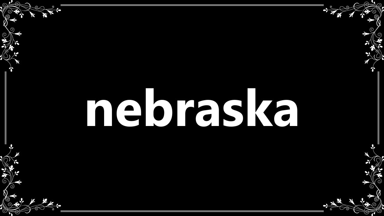 Nebraska Meaning and How To Pronounce YouTube