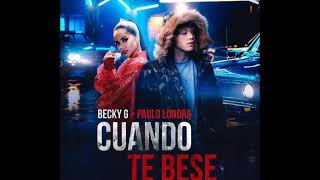 Paulo Londra, Becky G - Cuando Te Besé 