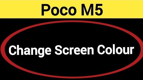 How to change screen colour, display colour change kaise karen, Poco M5 me display colour problem