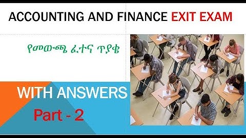 Accounting Exit exam part 2.        የመውጫ ፈተና 2015