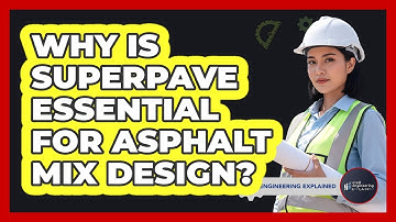 Why Is Superpave Essential For Asphalt Mix Design? - Civil Engineering Explained