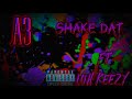 A3 - Shake Dat (FT) - Luh Keezy {@luhkeezymo}