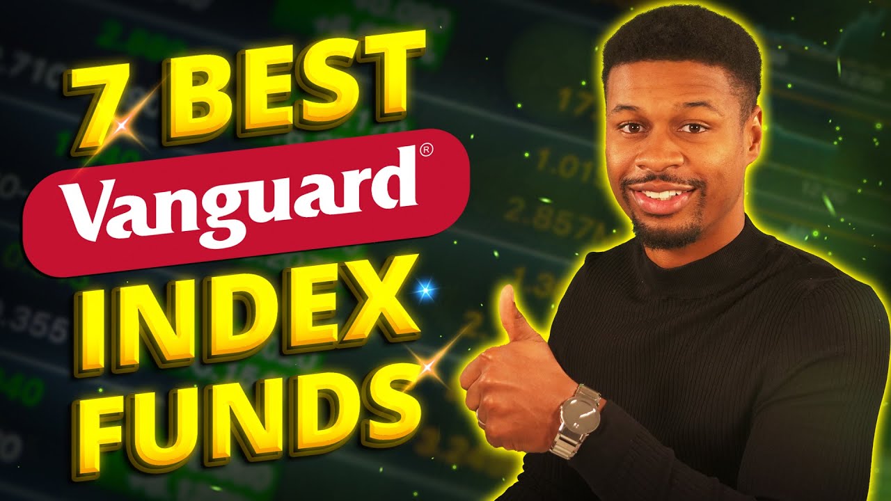 Index Fund Investing: The 7 Best Vanguard Index Funds to Create Wealth