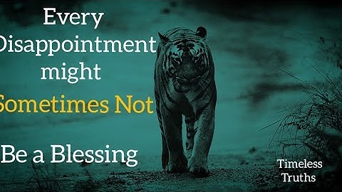 Every Disappointment Might Sometimes Not Be a Blessing