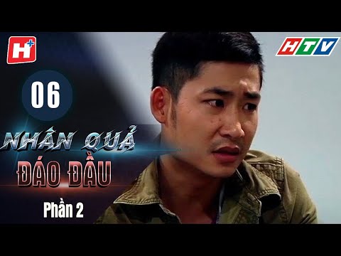 Nhân Quả Đáo Đầu – Phần 2 – Tập 6 | HTV Phim Tình Cảm Việt Nam