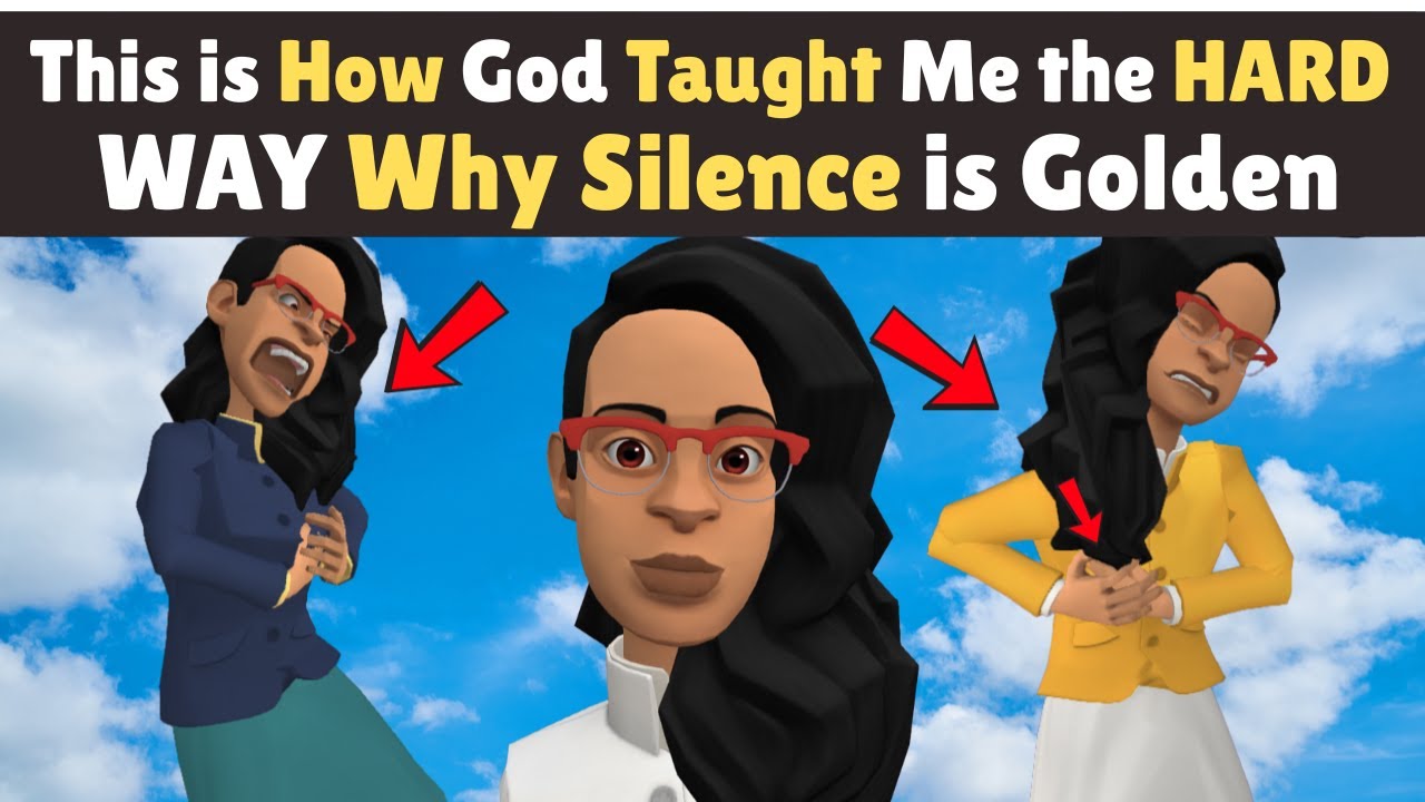 This is How God Taught Me the HARD WAY Why Silence is Golden