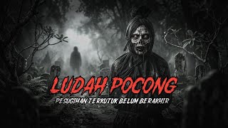 LUDAH POCONG PESUGIHAN TERKUTUK YANG BELUM BERAKHIR