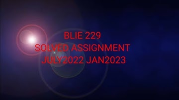 BLIE 229 SOLVED ASSIGNMENT JULY 2022 JAN 2023 || IGNOU SOLVED ASSIGNMENT ||