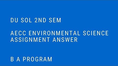 ENVIRONMENTAL SCIENCE ASSIGNMENT ANSWER | DU SOL BA PROGRAM 2nd semester EVS ASSIGNMENT SOLVED |