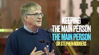 Keeping the Main Person the Main Person - Dr Stephen Rodgers at Divine Healing Ministries