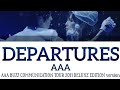 AAA - DEPARTURES (BUZZ COMMUNICATION TOUR 2011 ver.) | Color Coded lyrics (Kan/Rom/Eng)